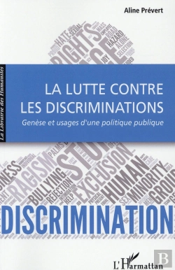 Bertrand.pt - La Lutte Contre Les Discriminations ; Genèse Et Usages D'Une Politique Publique