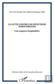 La Lutte Contre Les Infections Nosocomiales - Une Urgence Hospitaliere