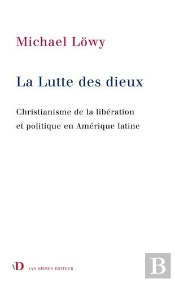 La Lutte Des Dieux ; Christianisme De La Libération Et Politique En Amérique Latine