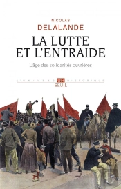 La Lutte Et L'Entraide ; L'Âge Des Solidarités Ouvrières