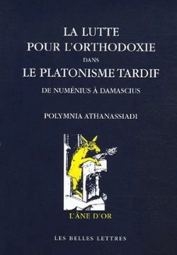 Bertrand.pt - La Lutte Pour L'Orthodoxie Dans Le Platonisme Tardif : De Numénius À Damascius