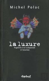 La Luxure ; Fragments D'Un Autoportrait En Luxurieux