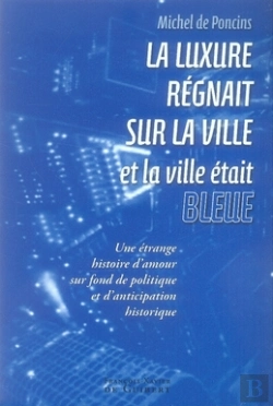 Bertrand.pt - La Luxure Régnait Sur La Ville Et La Ville Était Bleue