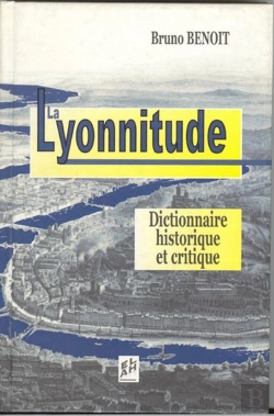 Bertrand.pt - La Lyonnitude - Dictionnaire Critique Et Historique