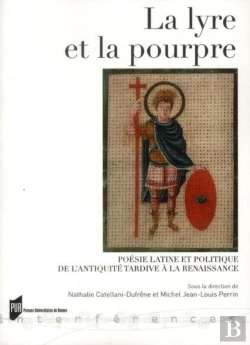 Bertrand.pt - La Lyre Et La Pourpre ; Poésie Latine Et Politique De L'Antiquité Tardive À La Renaissance