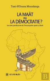La Maât Ou La Démocratie ? : Les Voies Panafricaines De L'Émancipation Après La Baule