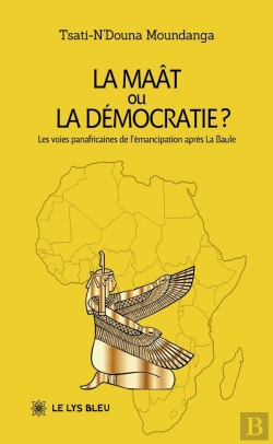 Bertrand.pt - La Maât Ou La Démocratie ? : Les Voies Panafricaines De L'Émancipation Après La Baule