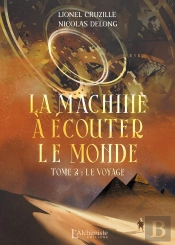 La Machine À Écouter Le Monde Tome 2 : Le Voyage