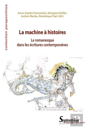 La Machine À Histoires : Le Romanesque Dans Les Écritures Contemporaines