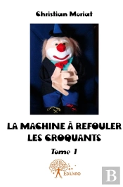 La Machine À Refouler Les Croquants Tome 1