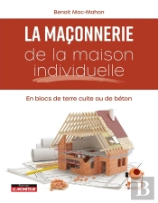 La Maçonnerie De La Maison Individuelle : En Blocs De Terre Cuite Ou De Béton