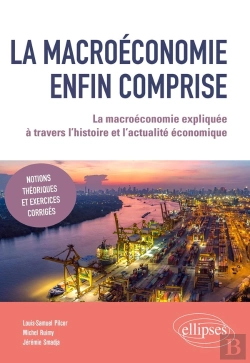 Bertrand.pt - La Macroéconomie Enfin Comprise : La Macroéconomie Expliquée À Travers L'Histoire Et L'Actualité Économique