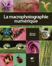 La Macrophotographie Numérique ; Photographier L'Univers Du Minuscule