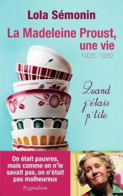 La Madeleine De Proust, Une Vie Tome 1 ; 1925-1939, Quand J'Étais Petite