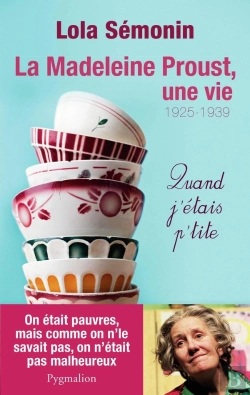 Bertrand.pt - La Madeleine De Proust, Une Vie Tome 1 ; 1925-1939, Quand J'Étais Petite