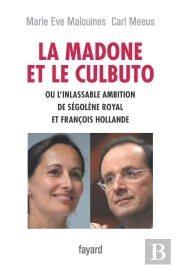 La Madone Et Le Culbuto Ou L'Inlassable Ambition De Ségolène Royal Et François Hollande