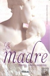 La Madre. Poemas, Rimas Y Recuerdos