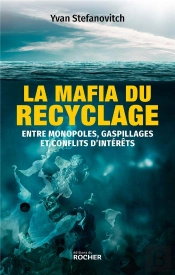 La Mafia Du Recyclage : Entre Monopoles, Gaspillages Et Conflits D'Intérêts
