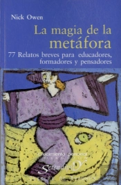 La Magia De La Metáfora. 77 Relatos Breves Para Educadores, Formadores Y Pensadores