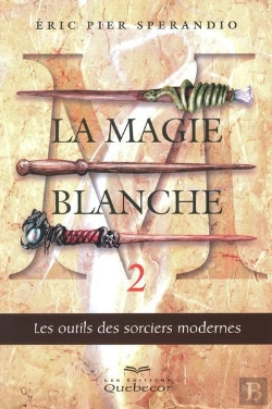 Bertrand.pt - La Magie Blanche T.2 Les Outils Des Sorciers Modernes
