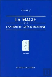 La Magie Dans L'Antiquité Gréco-Romaine