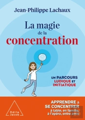 La Magie De La Concentration ; Un Parcours Ludique Et Initiatique
