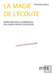 La Magie De L'Écoute ; Entretiens Avec Les Bénévoles Des Lignes D'Appel De Secours