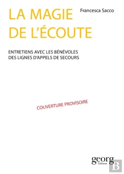 Bertrand.pt - La Magie De L'Écoute ; Entretiens Avec Les Bénévoles Des Lignes D'Appel De Secours