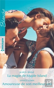 La Magie De Maple Island ; Amoureuse De Son Meilleur Ami