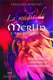 La Magie De Merlin L'Enchanteur (3e Edition)