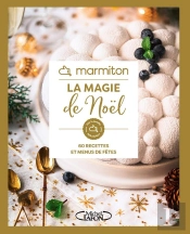 La Magie De Noël : 60 Recettes Et Menus De Fêtes