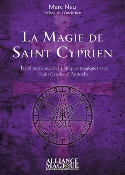 Bertrand.pt - La Magie De Saint Cyprien ; Traité Personnel Des Pratiques Magiques Avec Saint Cyprien D'Antioche