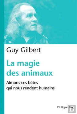 Bertrand.pt - La Magie Des Animaux ; Aimons Ces Bêtes Qui Nous Rendent Humains