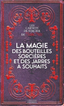 Bertrand.pt - La Magie Des Bouteilles Sorcieres Et Des Jarres A Souhaits - Les Carnets De Sorcier De Marc Neu