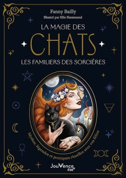 Bertrand.pt - La Magie Des Chats, Les Familiers Des Sorcières : Mythes, Légendes Et Pratiques Rituelles Avec Vos Félins
