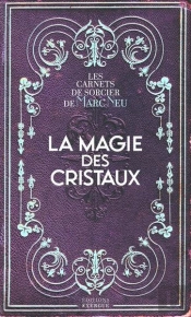 La Magie Des Cristaux - Les Carnets De Sorcier De Marc Neu