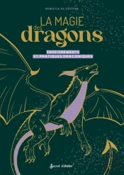 La Magie Des Dragons : Enseignements Et Pratiques Draconiques