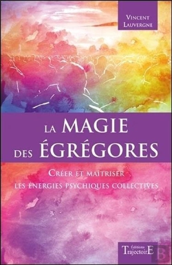Bertrand.pt - La Magie Des Egregores - Creer Et Maitriser Les Energies Psychiques Collectives