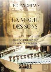 La Magie Des Sons - Magie Et Guerison Par Les Mots Et La Musique
