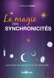 La Magie Des Synchronicités ; Le Bonheur Se Cache Là Où On Ne L'Attend Pas