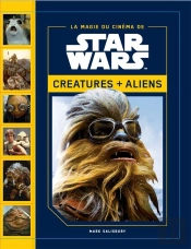 La Magie Du Cinéma De Star Wars ; Créatures + Aliens