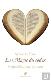 La Magie Du Codex : Corps, Folio, Page, Pli, Coeur