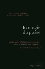 La Magie Du Passé : L'Idée De La Répétition Historique Dans La Révolution Française