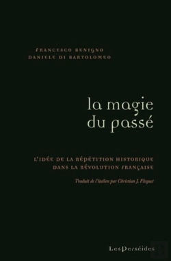 Bertrand.pt - La Magie Du Passé : L'Idée De La Répétition Historique Dans La Révolution Française