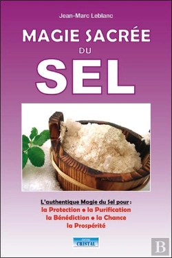 Bertrand.pt - La Magie Sacrée Du Sel : L'Authentique Magie Du Sel Pour ; La Protection, La Purification, Bénédiction