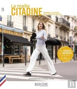 Bertrand.pt - La Maille Citadine - Modeles A Tricoter Pour Toutes Les Femmes Actives,  20 Modeles De La Taille S A