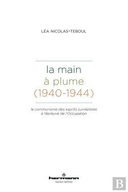 Bertrand.pt - La Main À Plume (1940-1944) : Le Communisme Des Esprits Surréalistes À L'Épreuve De L'Occupation