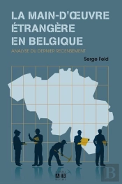 La Main D'Oeuvre Etrangere En Belgique Analyse Du Dernier Recensement