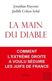 La Main Du Diable - Comment L'Extreme Droite A Voulu Seduire Les Juifs De France