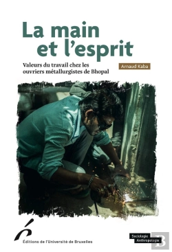 Bertrand.pt - La Main Et L'Esprit : Valeurs Du Travail Chez Les Ouvriers Métallurgistes De Bhopal